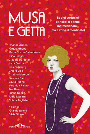 Musa e getta. Sedici scrittrici per sedici donne indimenticabili (ma a volte dimenticate)  - Libro Ponte alle Grazie 2021, Scrittori | libraccio.click