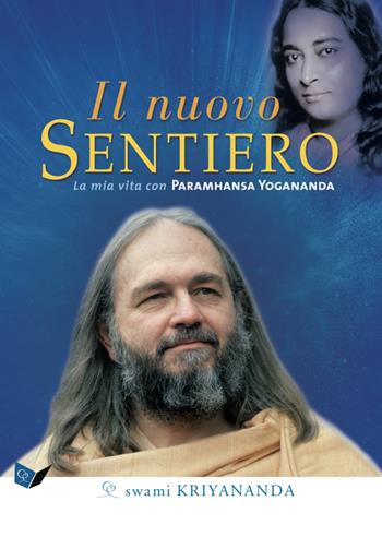 Il nuovo sentiero. La mia vita con Paramahansa Yogananda. Nuova ediz. - Kriyananda Swami - Libro Ananda Edizioni 2021, Ricerca interiore | libraccio.click
