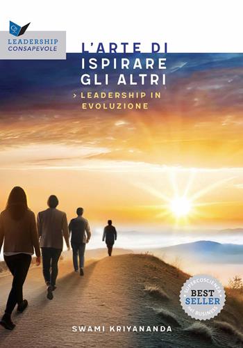 L'arte di ispirare gli altri. Leadership in evoluzione - Kriyananda Swami - Libro Ananda Edizioni 2025, Leadership consapevole | libraccio.click