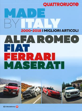 Quattroruote. Made by Italy. Alfa Romeo, Fiat, Ferrari, Maserati  - Libro Editoriale Domus 2019 | libraccio.click