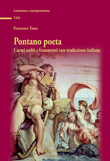 Pontano poeta. Carmi scelti e frammenti con traduzione italiana - Francesco Tateo - Libro Edizioni del Rosone 2018, Letteratura e interpretazione | libraccio.click