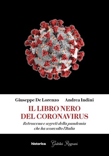 Il libro nero del coronavirus. Retroscena e segreti della pandemia che ha sconvolto l'Italia - Giuseppe De Lorenzo, Andrea Indini - Libro Historica Edizioni 2020 | libraccio.click