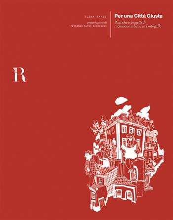 Per una città giusta. Politiche e progetti di inclusione urbana in Portogallo - Elena Tarsi - Libro Dip. di Architettura (Firenze) 2019 | libraccio.click