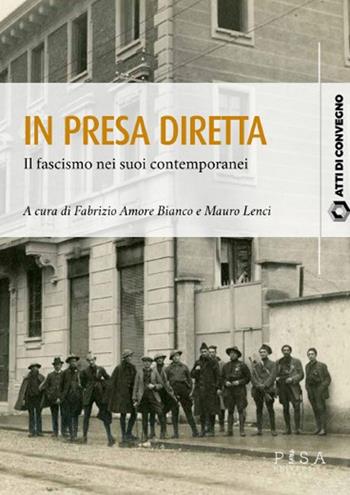 In presa diretta. Il fascismo nei suoi contemporanei  - Libro Pisa University Press 2024, Atti di convegno | libraccio.click