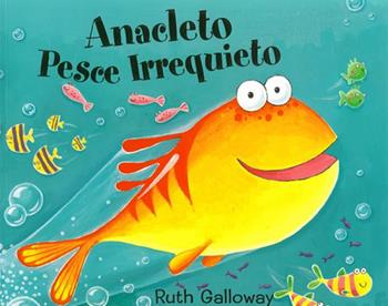 Anacleto pesce irrequieto. Ediz. a colori - Ruth Galloway - Libro Sillabe 2023 | libraccio.click