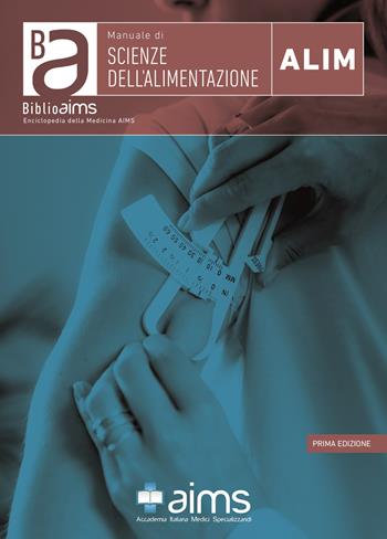 Manuale di scienze dell'alimentazione - Elena Barbaccia, Eleonora Maria Consiglia Trecca - Libro AIMS 2019 | libraccio.click