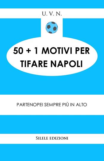 50+1 motivi per tifare il Napoli - U. V. N. - Libro Silele 2025, 50+1 | libraccio.click