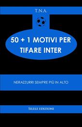 50+1 motivi per tifare l'Inter. Nerazzurri sempre più in alto