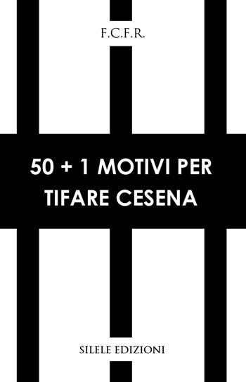 50+1 motivi per tifare Cesena - F.c.f.r. - Libro Silele 2026, 50+1 | libraccio.click