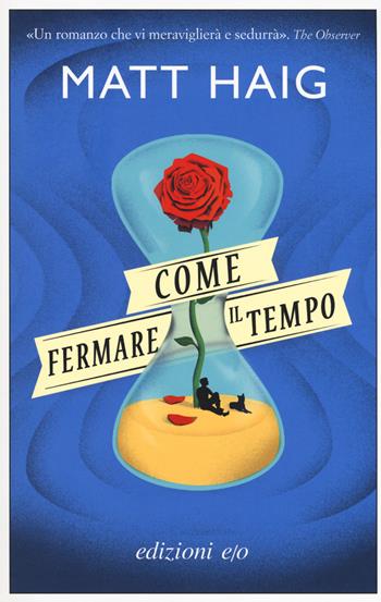 Come fermare il tempo - Matt Haig - Libro E/O 2018, Dal mondo | libraccio.click