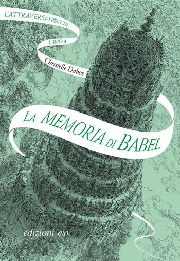 La memoria di Babel. L'Attraversaspecchi. Vol. 3 - Christelle Dabos - Libro E/O 2019 | libraccio.click