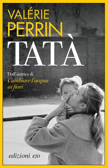 Tatà - Valérie Perrin - Libro E/O 2024, Dal mondo | libraccio.click