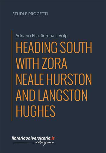 Heading South with Zora Neale Hurston and Langston Hughes - Adriano Elia, Serena I. Volpi - Libro libreriauniversitaria.it 2021, Studi e progetti | libraccio.click