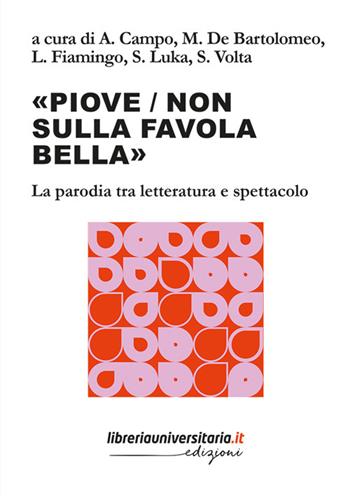 «Piove / non sulla favola bella». La parodia tra letteratura e spettacolo  - Libro libreriauniversitaria.it 2025, Sovrimpressioni | libraccio.click