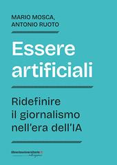 Essere artificiali. Ridefinire il giornalismo nell'era dell'IA
