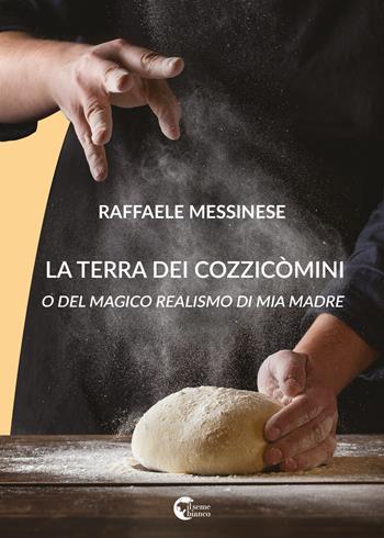 La terra dei cozzicòmini. O del magico realismo di mia madre - Raffaele Messinese - Libro Il Seme Bianco 2018, Magnolia | libraccio.click