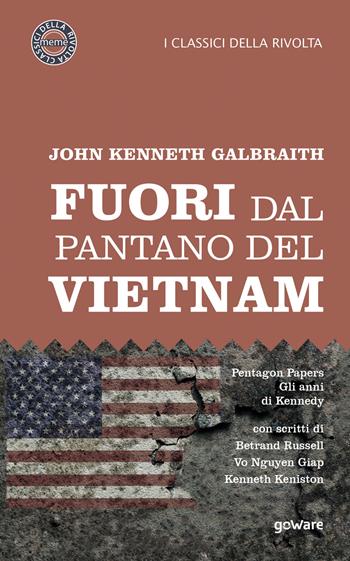 Fuori dal pantano del Vietnam. Pentagon papers. Gli anni di Kennedy - John Kenneth Galbraith - Libro goWare 2019, Meme. I classici della rivolta | libraccio.click