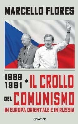 1989-1991. Il crollo del comunismo in Europa orientale e in Russia - Marcello Flores - Libro goWare 2021, Sulle orme della storia | libraccio.click