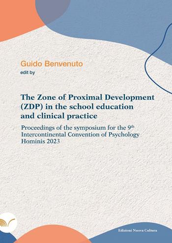 The zone of proximal development (ZDP) in the school education and clinical practice. Proceedings of the symposium for the 9th intercontinental convention of psychology hominis 2023  - Libro Nuova Cultura 2023 | libraccio.click