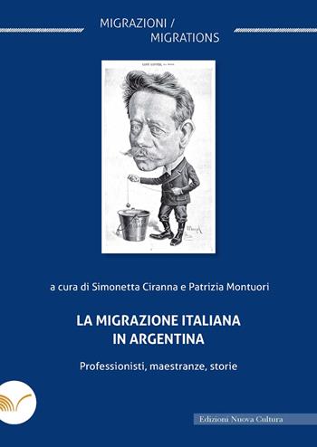 La migrazione italiana in Argentina. Professionisti, maestranze, storie  - Libro Nuova Cultura 2024 | libraccio.click