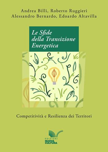 Le sfide della transizione energetica. Competitività e resilienza dei territori - Andrea Billi, Roberto Ruggieri, Alessandro Bernardo - Libro Nuova Cultura 2025 | libraccio.click