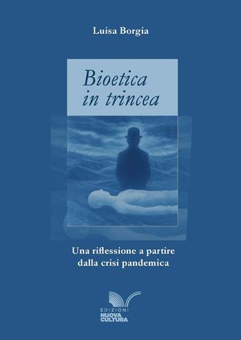 Bioetica in trincea. Una riflessione a partire dalla crisi pandemica - Luisa Borgia - Libro Nuova Cultura 2025 | libraccio.click