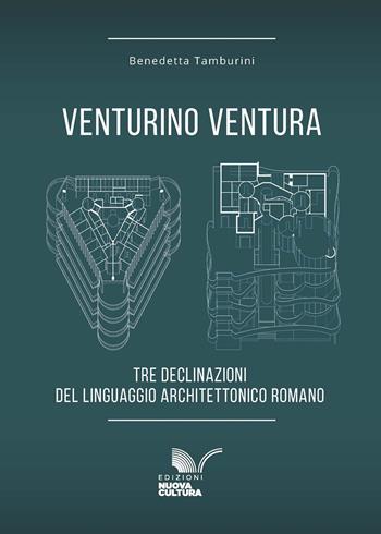 Venturino Ventura. Tre declinazioni del linguaggio architettonico romano - Benedetta Tamburini - Libro Nuova Cultura 2025 | libraccio.click