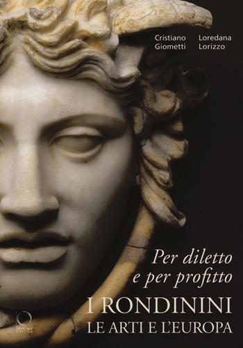 Per diletto e per profitto. I Rondinini, l'arte e l'Europa - Cristiano Giometti, Loredana Lorizzo - Libro Officina Libraria 2019, Saggi in officina | libraccio.click