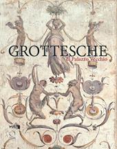 Grottesche di Palazzo Vecchio. Una guida