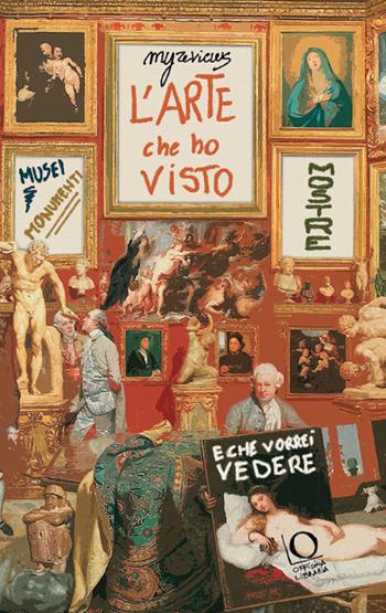 L'arte che ho visto (e che vorrei vedere). Musei, monumenti, mostre - Amélie Galé - Libro Officina Libraria 2024, MyReviews | libraccio.click