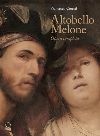 Altobello Melone. Opera completa - Francesco Ceretti - Libro Officina Libraria 2025, La grande officina | libraccio.click