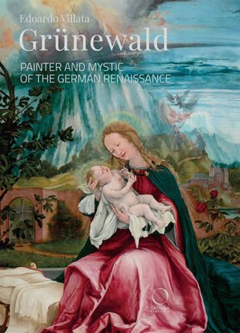 Grünewald. Painter and mystic of the German Renaissance - Edoardo Villata - Libro Officina Libraria 2025, La grande officina | libraccio.click