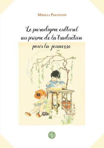 Le paradigme culturel au prisme de la traduction pour la jeunesse - Mirella Piacentini - Libro Universitas Studiorum 2020, Strumenti | libraccio.click