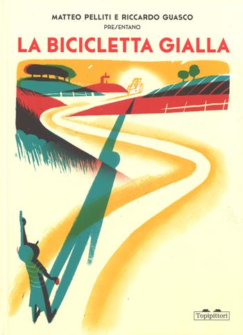 La bicicletta gialla. Ediz. a colori - Matteo Pelliti, Riccardo Guasco - Libro TopiPittori 2018 | libraccio.click