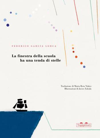 La finestra della scuola ha una tenda di stelle. Ediz. a colori - Federico García Lorca, Javier Zabala - Libro TopiPittori 2026, Parola magica | libraccio.click