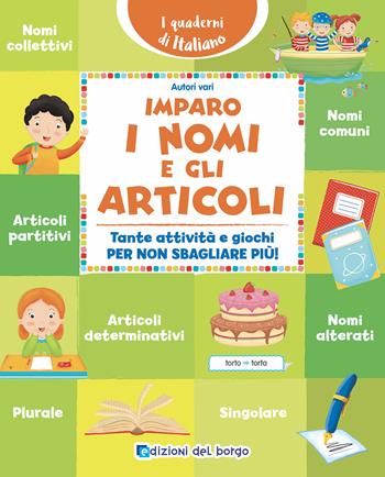 Imparo i nomi e gli articoli. Tante attività e giochi per non sbagliare più!  - Libro Edizioni del Borgo 2020, i quaderni di italiano | libraccio.click