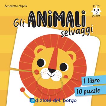 Gli animali selvaggi. Primi puzzle. Ediz. a colori. Con 10 puzzle - Benedetta Nigelli - Libro Edizioni del Borgo 2022 | libraccio.click