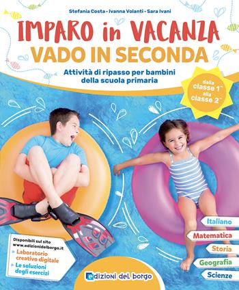 Imparo in vacanza. Vado in seconda. Ediz. a colori - Stefania Costa, Ivanna Volanti, Sara Ivani - Libro Edizioni del Borgo 2024 | libraccio.click