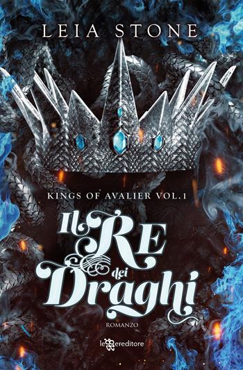 Il re dei draghi. Kings of Avalier. Vol. 1 - Leia Stone - Libro Leggereditore 2023, Narrativa | libraccio.click