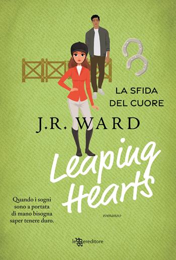 Leaping hearts. La sfida del cuore - J. R. Ward - Libro Leggereditore 2023, Narrativa | libraccio.click