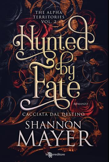 Hunted by fate. Cacciata dal destino. The alpha territories. Vol. 2 - Shannon Mayer - Libro Leggereditore 2024, Narrativa | libraccio.click