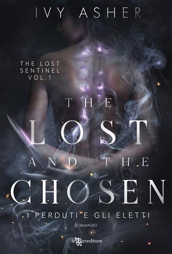 The lost and the chosen. I perduti e gli eletti. The Lost Sentinel. Vol. 1 - Ivy Asher - Libro Leggereditore 2025, Narrativa | libraccio.click