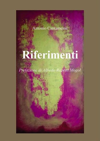 Riferimenti - Antonio Cantamesse - Libro Passione Scrittore selfpublishing 2022 | libraccio.click