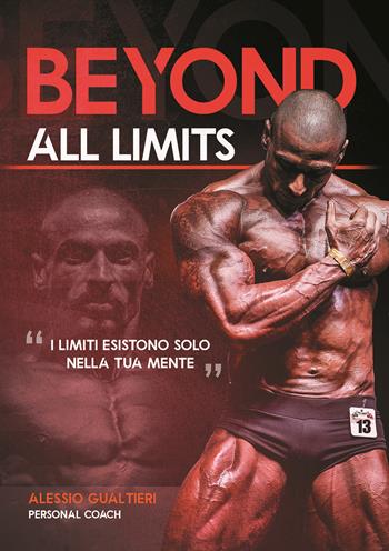 Beyond all limits. I limiti esistono solo nella tua mente - Alessio Gualtieri - Libro Passione Scrittore selfpublishing 2021 | libraccio.click