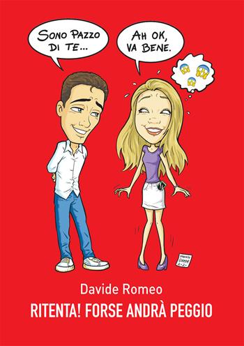 Ritenta! Forse andrà peggio - Davide Romeo - Libro Passione Scrittore selfpublishing 2020 | libraccio.click