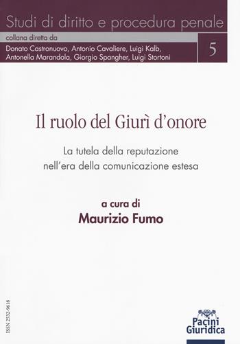 Il ruolo del Giurì d’onore. La tutela della reputazione nell’era della comunicazione estesa  - Libro Pacini Giuridica 2018, Studi di diritto e procedura penale | libraccio.click