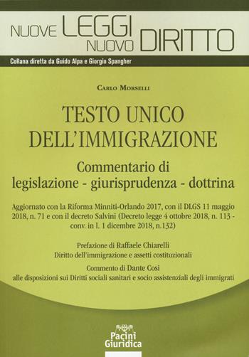 Testo unico dell'immigrazione. Commentario di legislazione, giurisprudenza, dottrina - Carlo Morselli - Libro Pacini Giuridica 2018, Nuove leggi. Nuovo diritto | libraccio.click