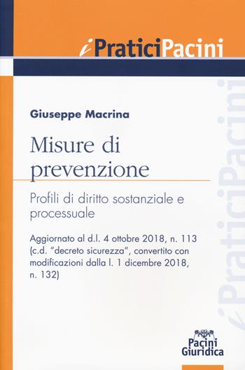 Misure di prevenzione. Profili di diritto sostanziale e processuale - Giuseppe Macrina - Libro Pacini Giuridica 2019, I pratici Pacini | libraccio.click