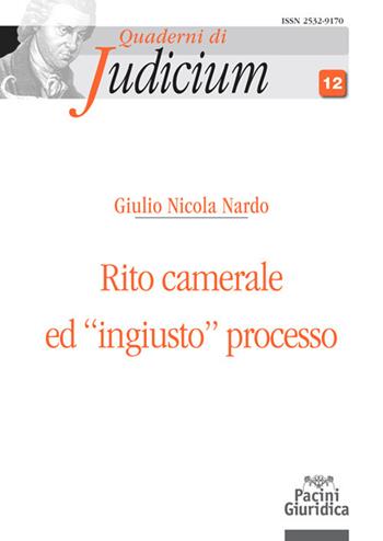 Rito camerale ed «ingiusto» processo - Giulio Nicola Nardo - Libro Pacini Giuridica 2020, Quaderni di Judicium | libraccio.click