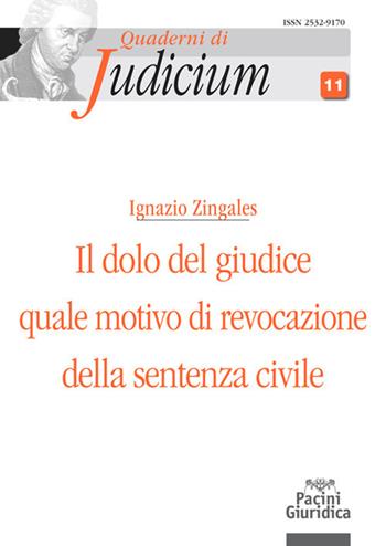 Il dolo del giudice quale motivo di revocazione della sentenza civile - Ignazio Zingales - Libro Pacini Giuridica 2020, Quaderni di Judicium | libraccio.click